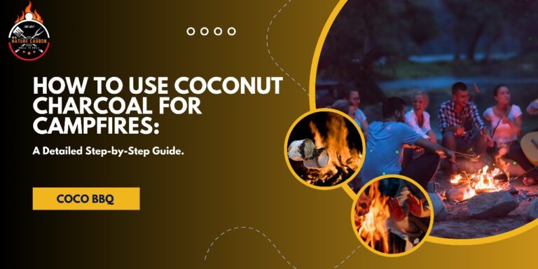 How to Use Coconut Charcoal for Campfires: A Detailed Step-by-Step Guide.