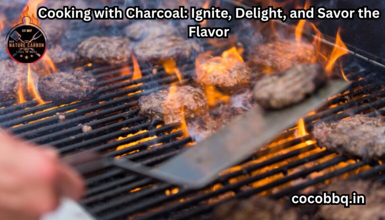 Cooking with Charcoal: Ignite, Delight, anD Savor the Flavor